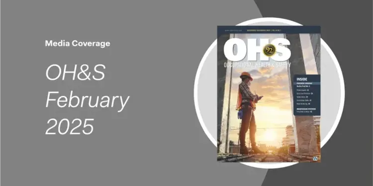 Cover of OH&S February 2025 magazine featuring a worker in safety gear at an industrial workplace.